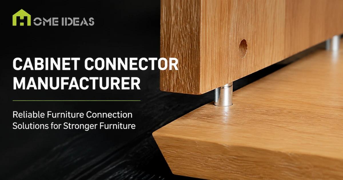Cabinet Connector Manufacturer Guide: How to Choose Reliable Furniture Connection Solutions